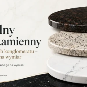 Owalny blat kamienny z granitu lub konglomeratu - wykonanie