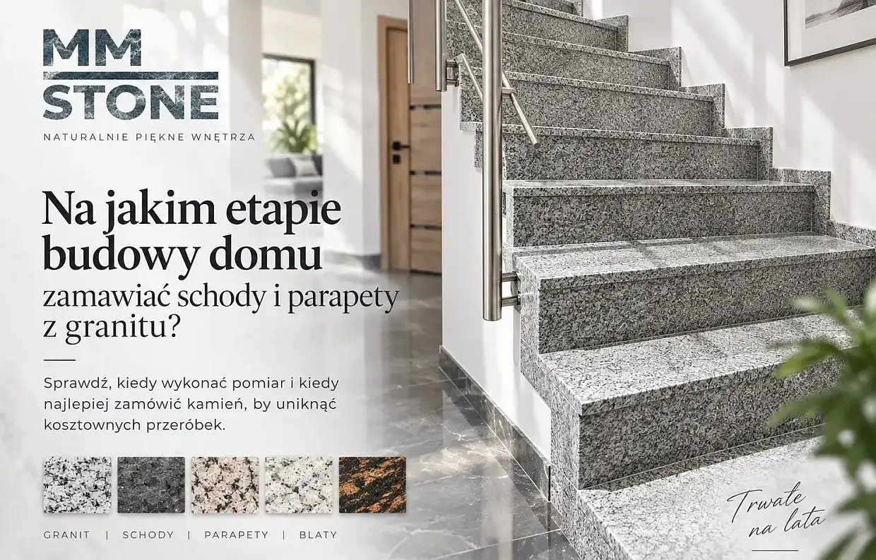 Na jakim etapie budowy domu zamawiać schody i parapety z granitu?